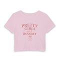 Pretty Girls Eat Dessert Crop Tee