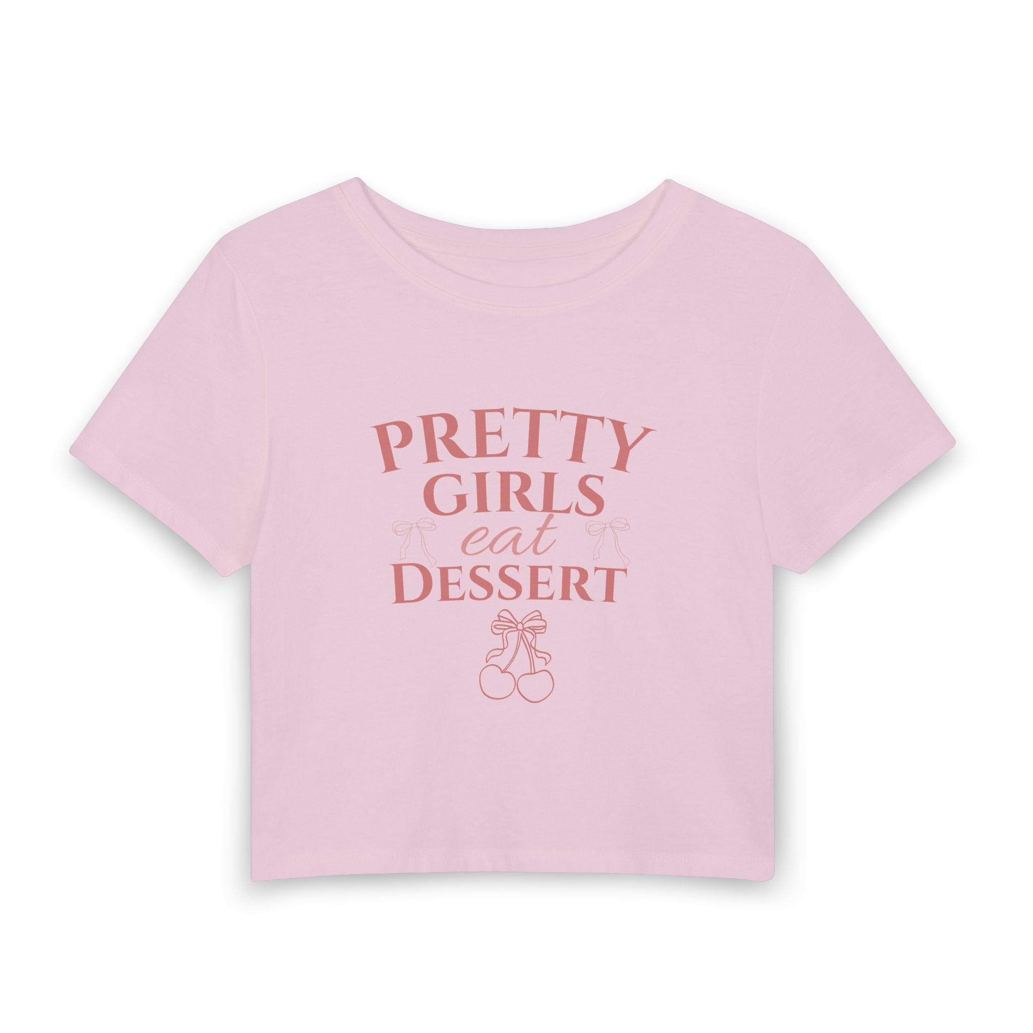 Pretty Girls Eat Dessert Crop Tee