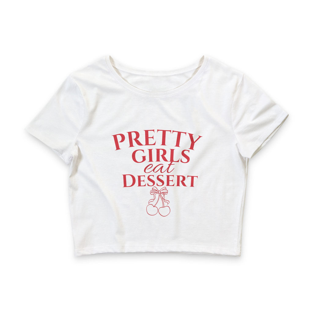 Pretty Girls Eat Dessert Crop Tee — Cute Foodie Graphic Top