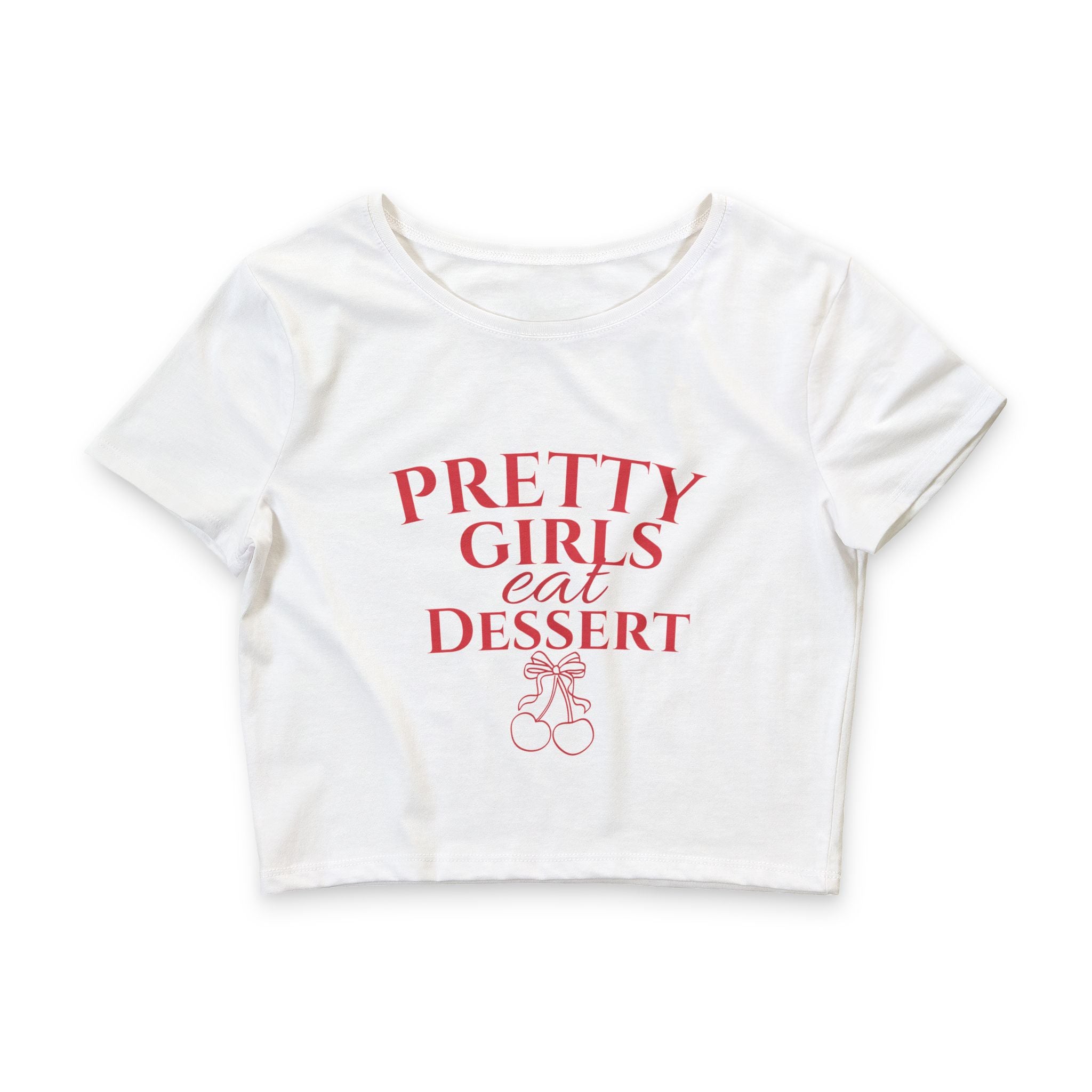 Pretty Girls Eat Dessert Crop Tee — Cute Foodie Graphic Top