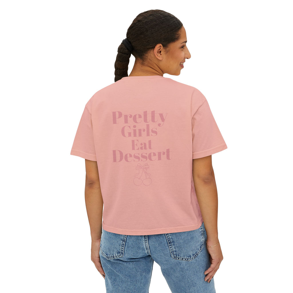 Pretty Girls Eat Dessert Boxy Tee