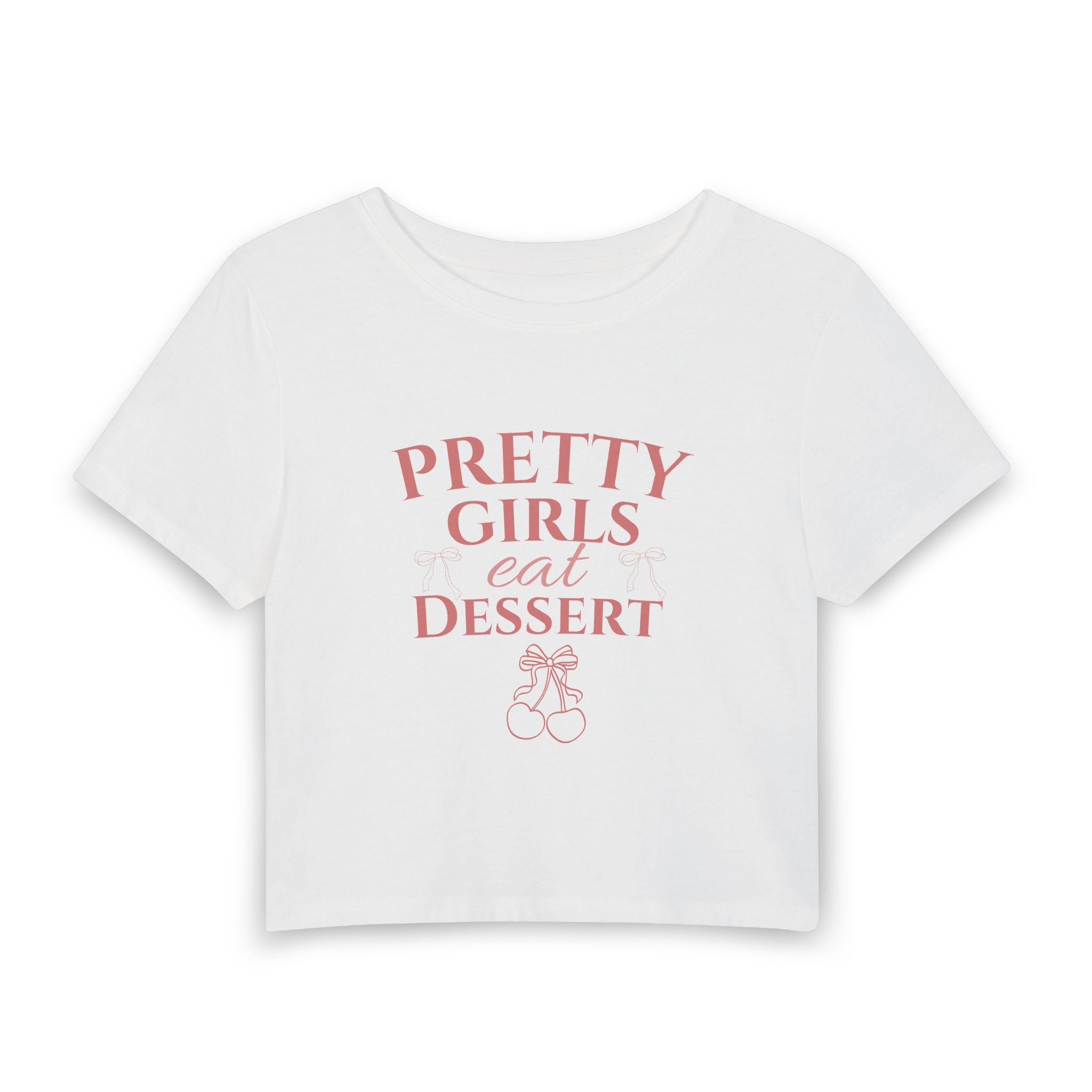 Pretty Girls Eat Dessert Crop Tee