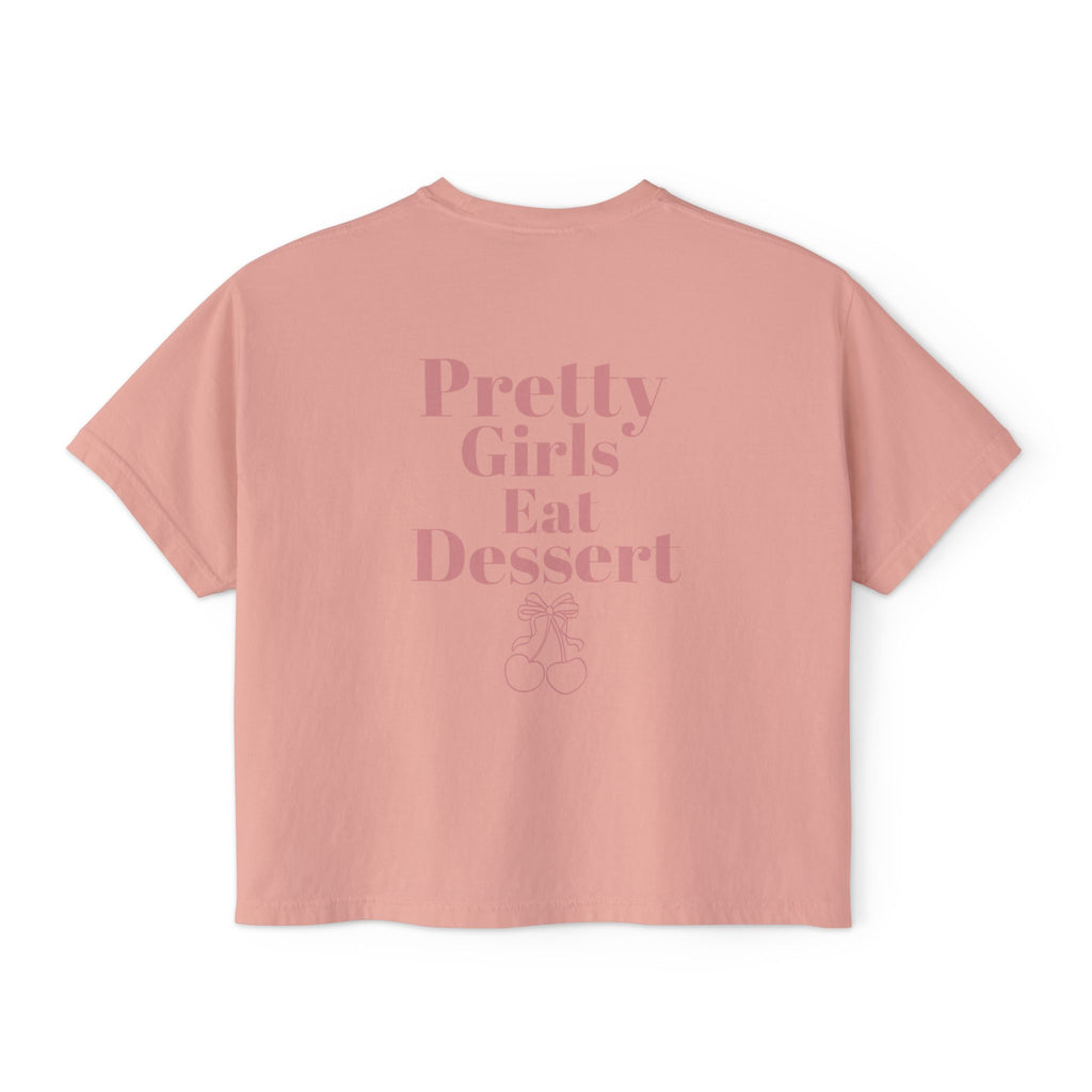 Pretty Girls Eat Dessert Boxy Tee